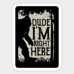 dude i'm right here Sticker